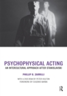 Image for Psychophysical acting: an intercultural approach after Stanislavski