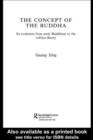 Image for The concept of the Buddha: its evolution from early Buddhism to the trikaya theory
