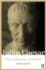 Image for Julius Caesar: the colossus of Rome