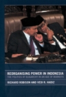 Image for Reorganising Power in Indonesia: The Politics of Oligarchy in an Age of Markets