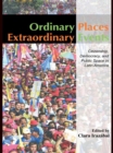 Image for Ordinary Places, Extraordinary Events: Citizenship, Democracy and Public Space in Latin America