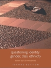 Image for Questioning identity: gender, class, ethnicity