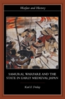 Image for Samurai, Warfare and the State in Early Medieval Japan