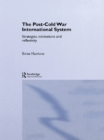 Image for The Post-Cold War International System: Strategies, Institutions and Reflexivity