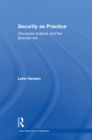 Image for Security as practice: discourse analysis and the Bosnian war