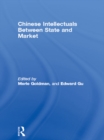 Image for Chinese Intellectuals Between State and Market