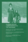 Image for Russian-Muslim confrontation in the Caucasus: alternative visions of the conflict between Imam Shamil and the Russians, 1830-1859
