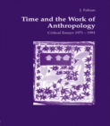 Image for Time and the Work of Anthropology: Critical Essays 1971-1981