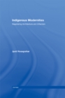 Image for Indigenous Modernities: Negotiating Architecture and Urbanism