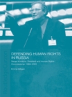 Image for Defending Human Rights in Russia: Sergei Kovalyov, Dissident and Human Rights Commissioner, 1969-2003