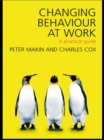 Image for Changing behaviour at work: a practical guide