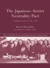 Image for The Japanese-Soviet Neutrality Pact: A Diplomatic History, 1941-1945