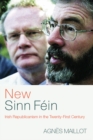 Image for The new Sinn Fein: Irish republicanism in the twenty-first century