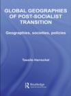 Image for Global geographies of post-socialist transition: geographies, societies, policies