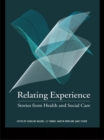 Image for Relating experience: stories from health and social care