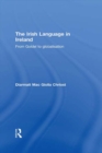 Image for The Irish language in Ireland: from goidel to globalisation