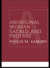 Image for Aboriginal woman: sacred and profane