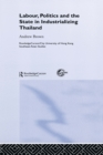 Image for Labour, Politics and the State in Industrialising Thailand