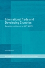 Image for International trade and developing countries: bargaining coalitions in the GATT &amp; WTO