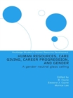 Image for Human Resources, Care Giving, Career Progression and Gender: A Gender Neutral Glass Ceiling