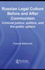 Image for Russian legal culture before and after communism: criminal justice, politics and the public sphere