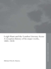 Image for Leigh Hunt and the London literary scene: a reception history of his major works, 1805-1828 : 3