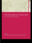 Image for The resurgence of East Asia: 500, 150 and 50 year perspectives