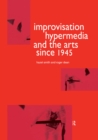 Image for Improvisation, hypermedia and the arts since 1945