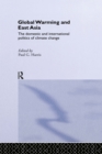 Image for Global warming and East Asia: the domestic and international politics of climate change