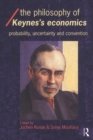 Image for The philosophy of Keynes&#39; economics: probability, uncertainty and convention