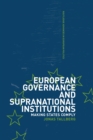 Image for European Governance and Supranational Institutions: Making States Comply