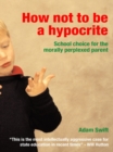 Image for How not to be a hypocrite: school choice for the morally perplexed parent