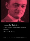 Image for Unholy Trinity: Labor, Capital and Land in the New Economy
