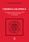 Image for Choreographics: a comparison of dance notation systems from the 15th century to the present.