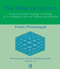 Image for The mind of society: from a fruitful analogy of Minsky to a prodigious idea of Teilhard de Chardin.