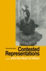 Image for Contested representations: revisiting &quot;Into the heart of Africa&quot;.