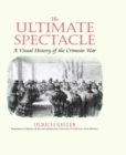 Image for The ultimate spectacle: a visual history of the Crimean War : v. 7