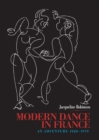 Image for Modern dance in France: an adventure, 1920-1970