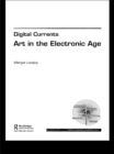 Image for Digital currents: art in the electronic age