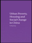Image for Urban poverty, housing and social change in China