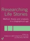Image for Researching life stories: method, theory and analyses in a biographical age