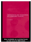 Image for Repression and resistance in Communist Europe