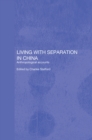 Image for Living with separation in China: anthropological accounts