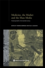 Image for Medicine, the market and mass media: producing health in the twentieth century