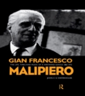 Image for Gian Francesco Malipiero (1882-1973): The Life, Times and Music of a Wayward Genius