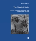 Image for The magical body: power, fame and meaning in a Melanesian society.