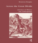Image for Across the Great Divide: journeys in history and anthropology : selected essays 1979-1994.