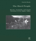 Image for The hard people: rivalry, sympathy and social structure in an Alpine valley.