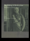 Image for The making of modern Iran: state and society under Riza Shah, 1921-1941