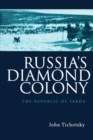 Image for Russia&#39;s diamond colony: the republic of Sakha